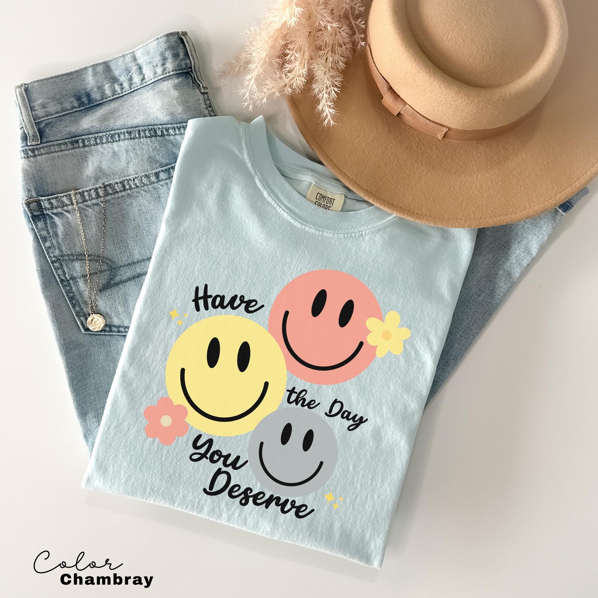 Have The Day You Deserve Shirt, Retro Funny Shirt, Have a Good Day Shirt, Positive Vibes T-Shirt, Smile Shirt, Retro T-shirt