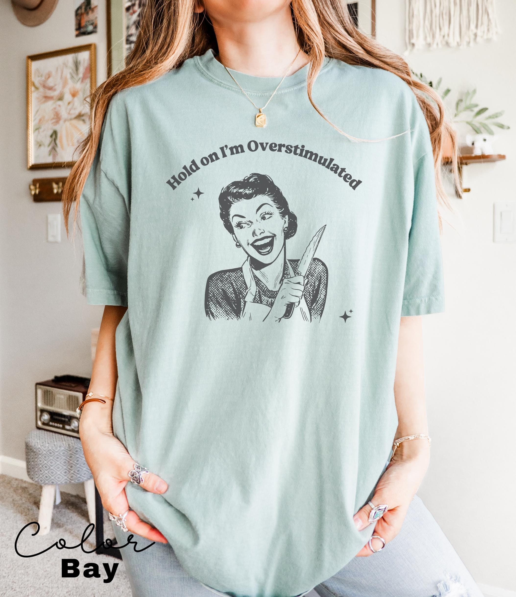 I'm Overstimulated Shirt, Comfort Colors, Funny Humor Shirt, Sarcasm Shirt, Unhinged Meme Shirt, Weird Dark Humor Shirt, Sarcastic tshirt