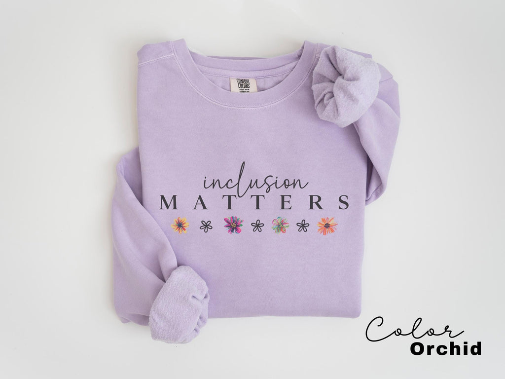 Comfort Colors Inclusion Matters Sweatshirt Special Education Crewneck Mindfulness Autism Awareness Equality Neurodiversity Teacher Mom