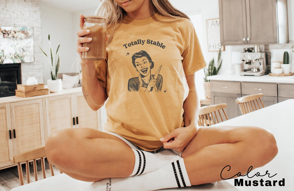 Comfort Colors Totally Stable Shirt, Funny Humor Shirt, Sarcasm Shirt, Unhinged Meme Shirt, Weird Dark Humor Shirt, Sarcastic Womens Tshirt