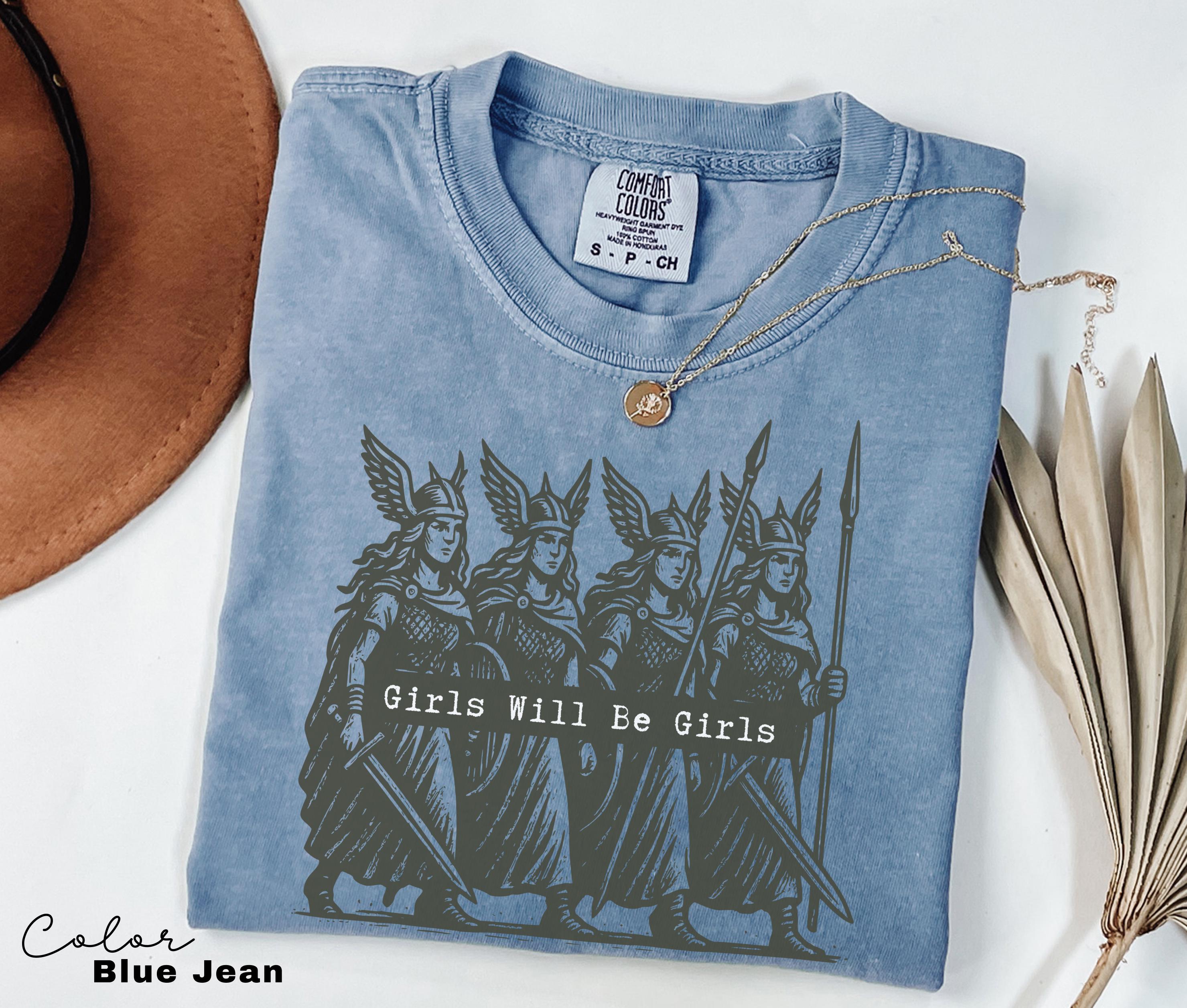 Girls Will Be Girls Valkyrie Shirt, Feminist Shirt, Comfort Colors T-Shirt, Womens Empowerment Shirt, Feminism, Girl Power, Gift for Her