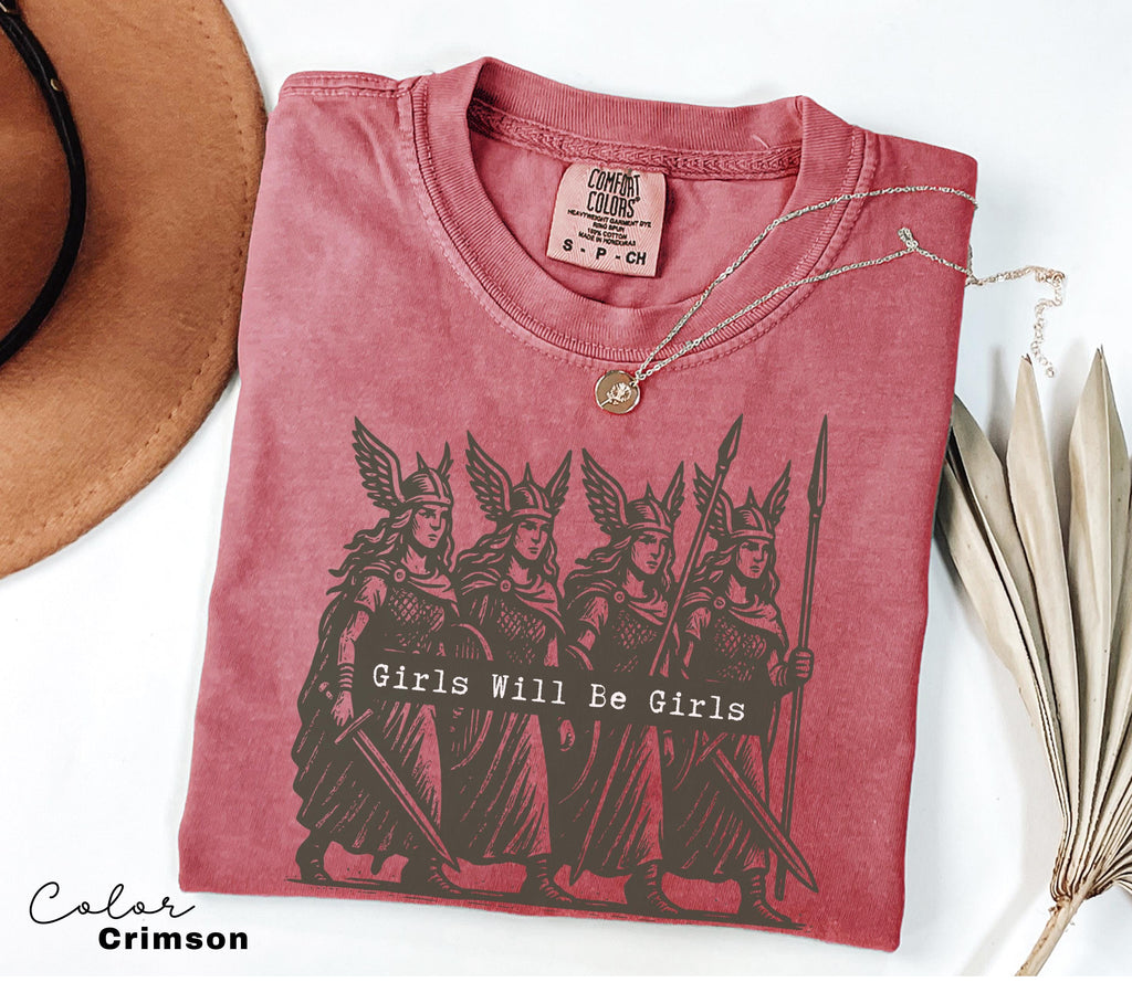 Girls Will Be Girls Valkyrie Shirt, Feminist Shirt, Comfort Colors T-Shirt, Womens Empowerment Shirt, Feminism, Girl Power, Gift for Her