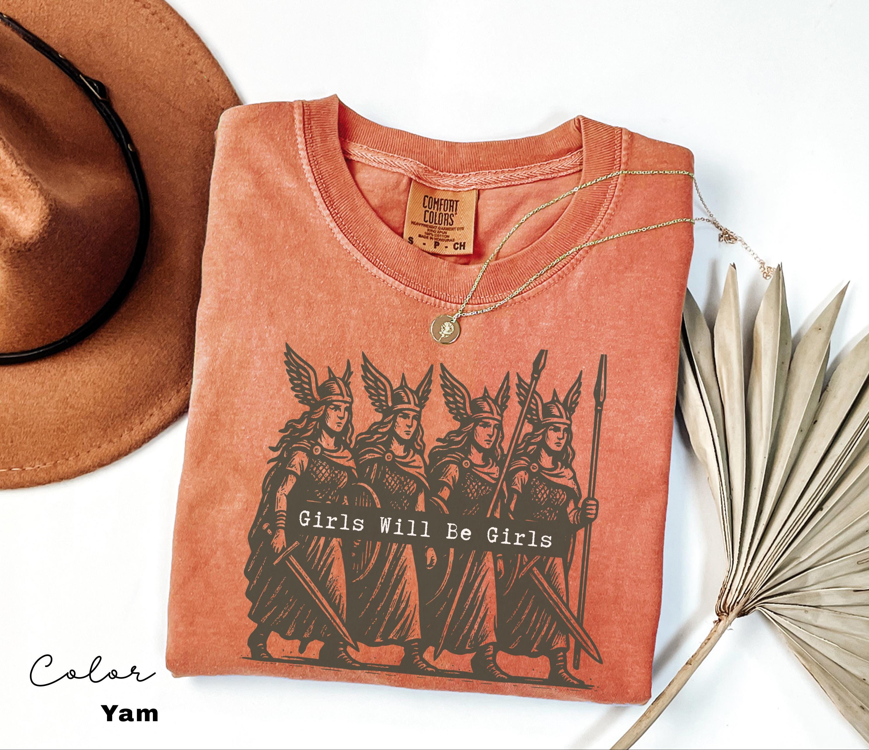 Girls Will Be Girls Valkyrie Shirt, Feminist Shirt, Comfort Colors T-Shirt, Womens Empowerment Shirt, Feminism, Girl Power, Gift for Her