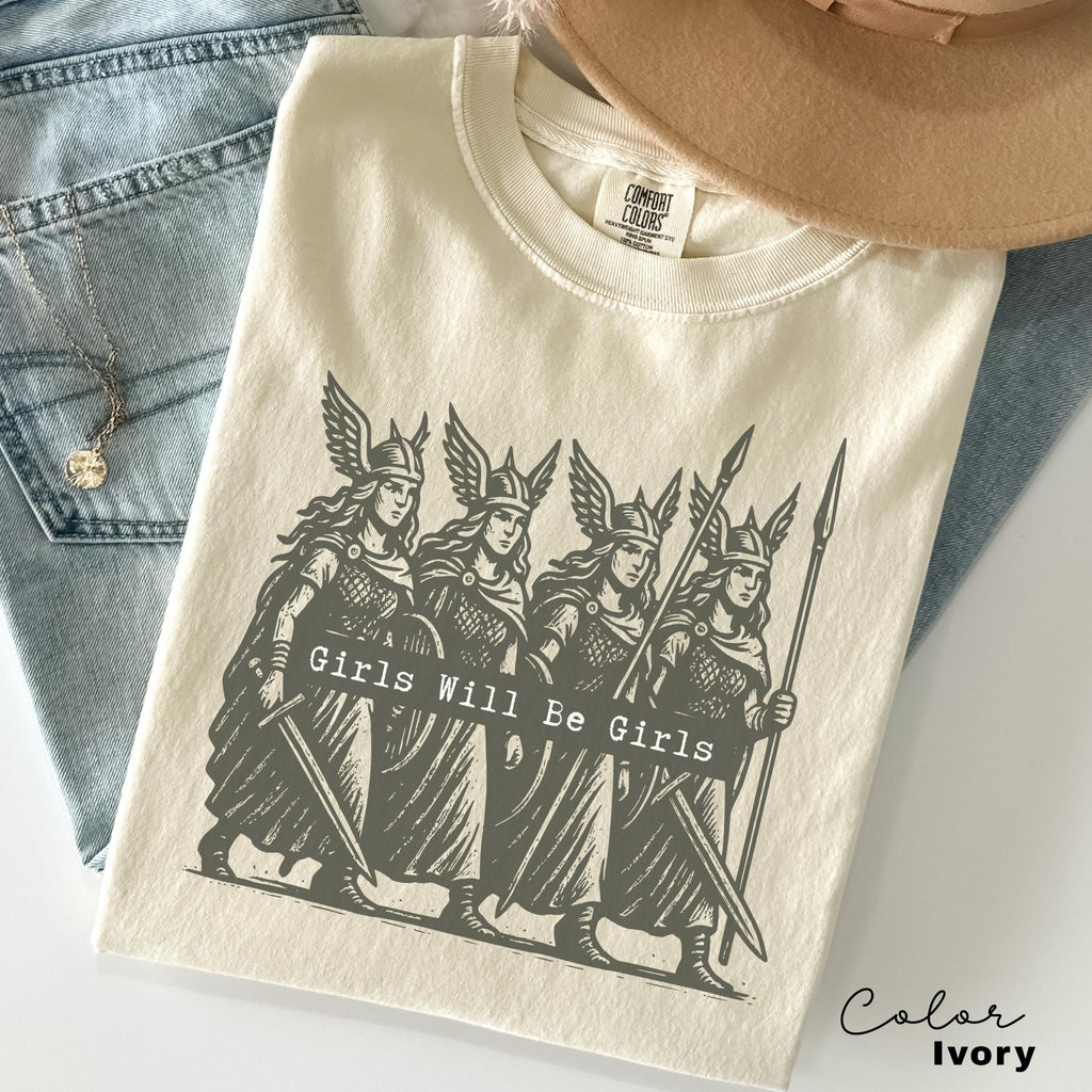 Girls Will Be Girls Valkyrie Shirt, Feminist Shirt, Comfort Colors T-Shirt, Womens Empowerment Shirt, Feminism, Girl Power, Gift for Her