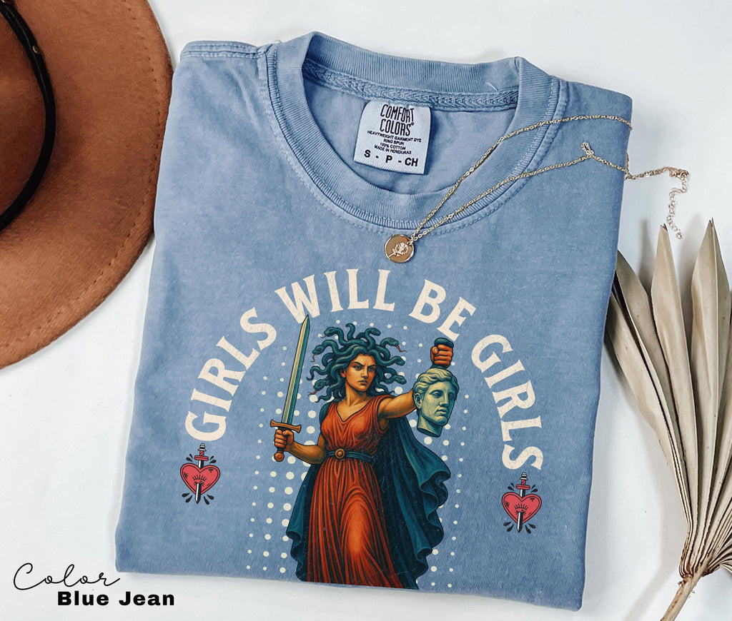 Girls Will Be Girls Shirt, Medusa with the Head of Perseus Tee, Feminist Shirt, Women's Empowerment Shirt, Feminism Shirt, Gift for Her