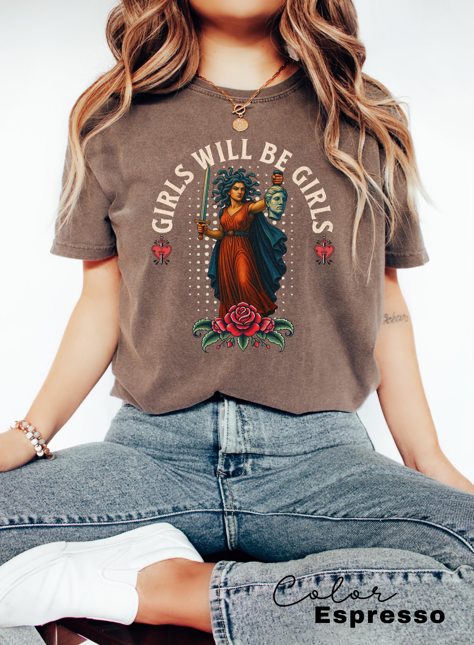 Girls Will Be Girls Shirt, Medusa with the Head of Perseus Tee, Feminist Shirt, Women's Empowerment Shirt, Feminism Shirt, Gift for Her