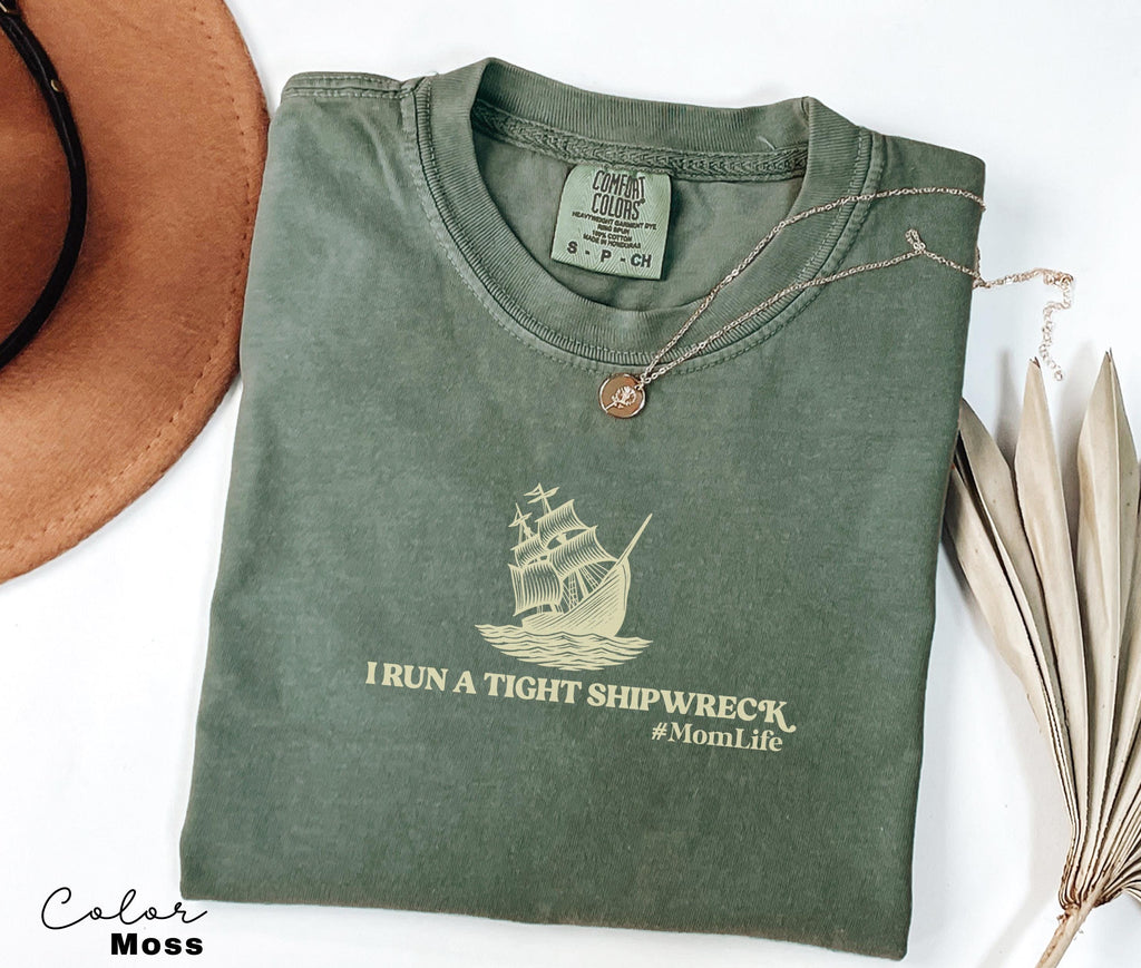 Funny Mom Shirt, I Run a Tight Shipwreck, Mom Life Shirt, Mother Hood, Mother’s Day, Trendy Mama Tshirt, Shirt for Cool Moms, Retro, Sarcasm