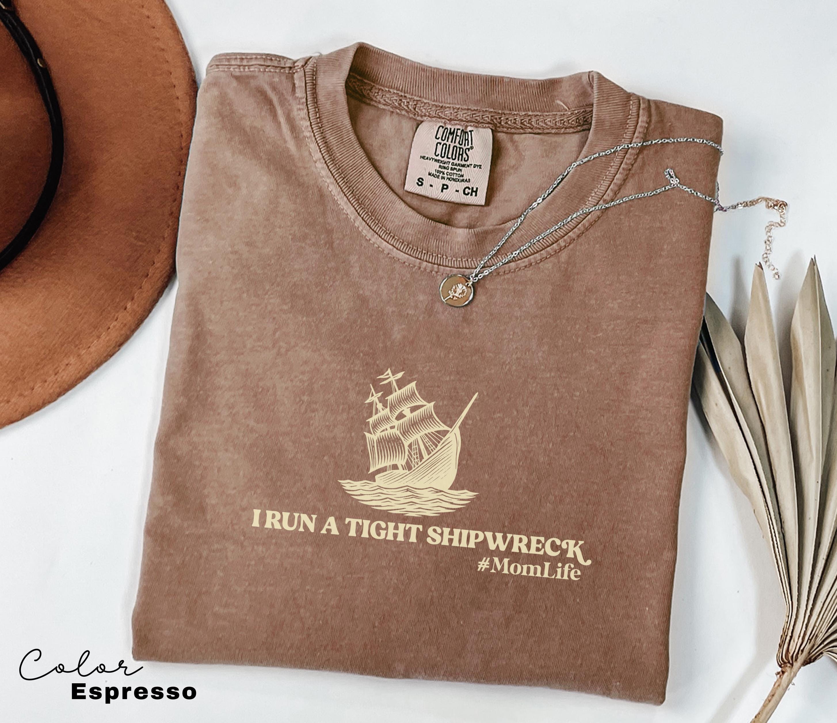 Funny Mom Shirt, I Run a Tight Shipwreck, Mom Life Shirt, Mother Hood, Mother’s Day, Trendy Mama Tshirt, Shirt for Cool Moms, Retro, Sarcasm