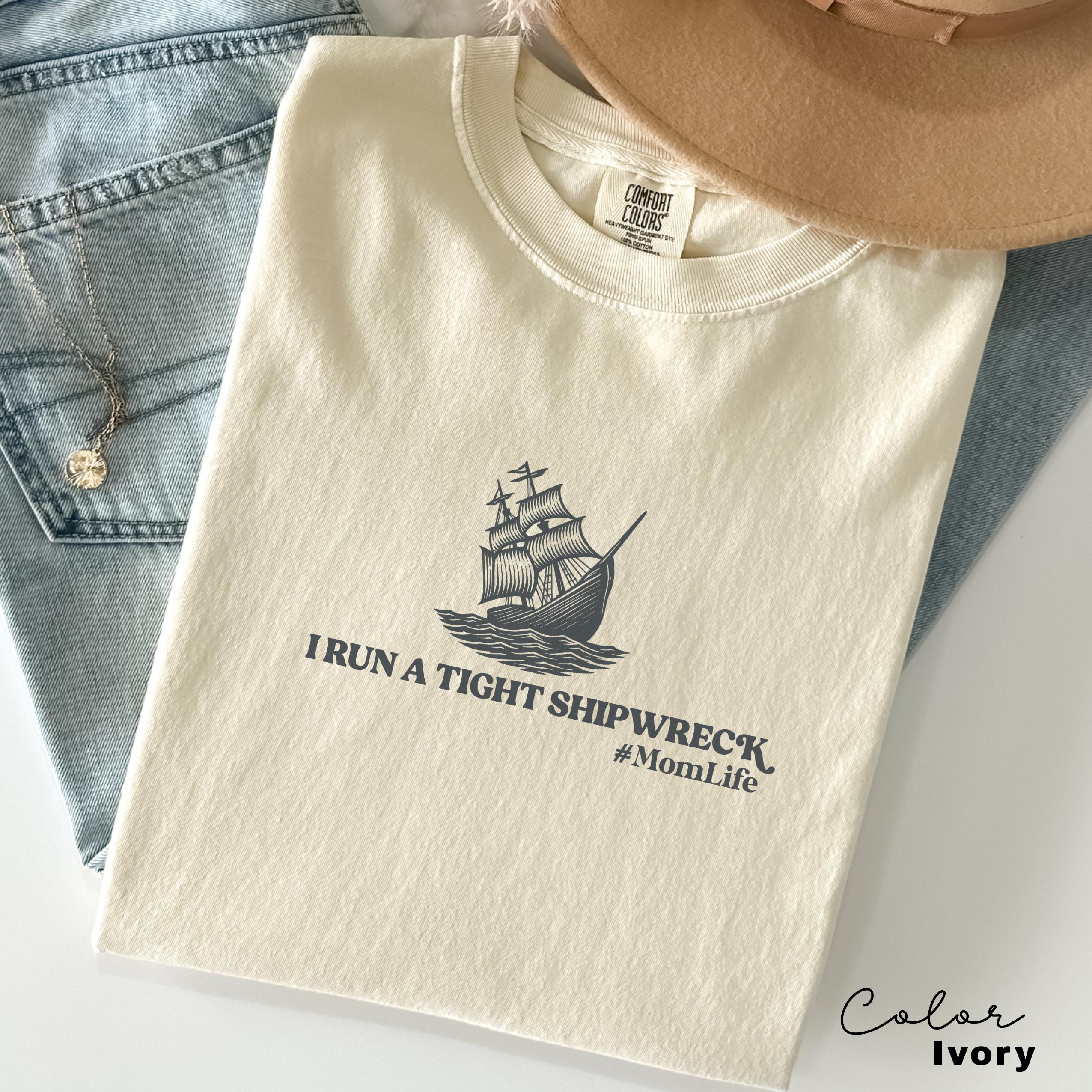 Funny Mom Shirt, I Run a Tight Shipwreck, Mom Life Shirt, Mother Hood, Mother’s Day, Trendy Mama Tshirt, Shirt for Cool Moms, Retro, Sarcasm