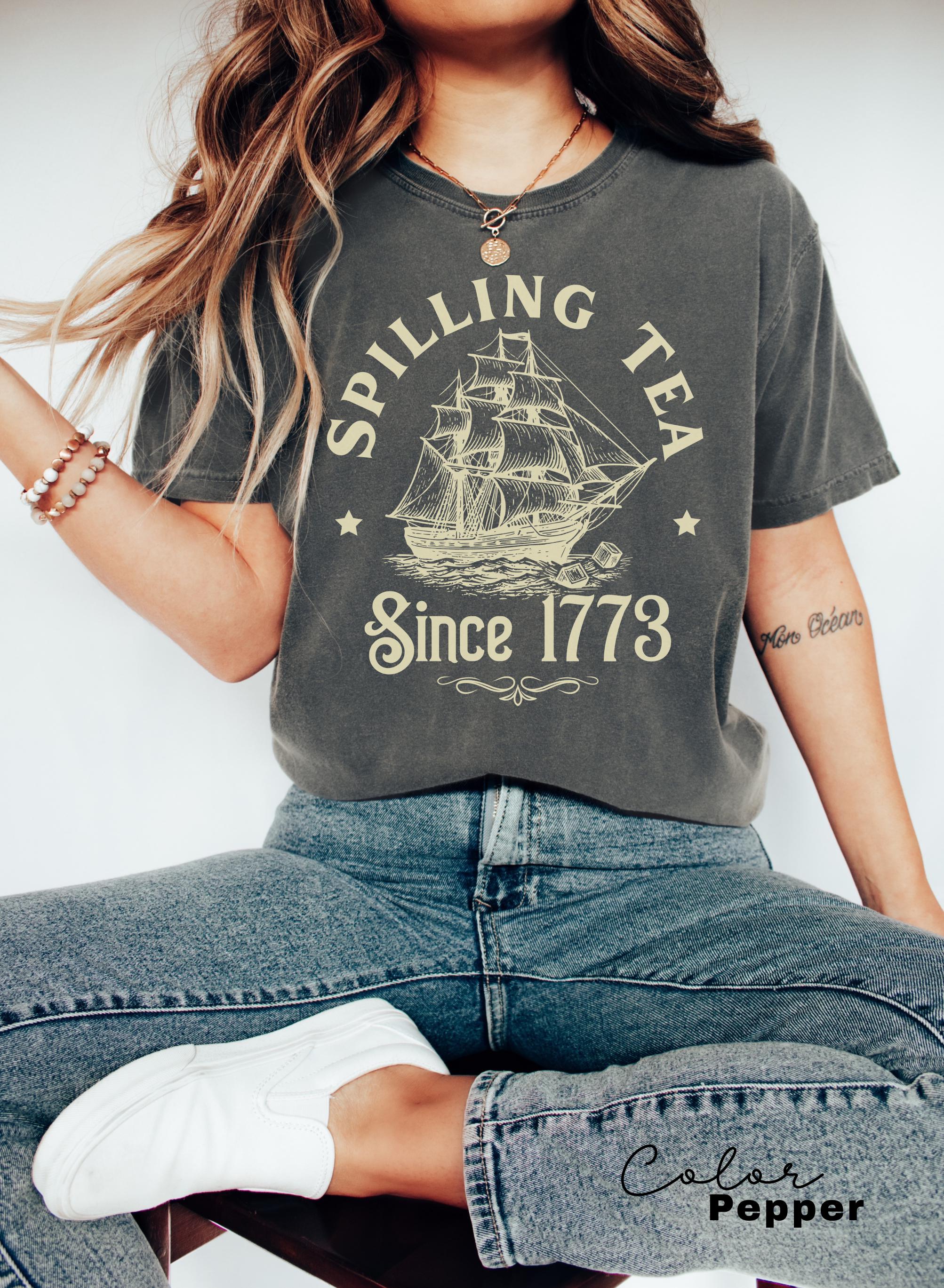 Spilling The Tea Since 1773 Shirt, 4th of July Shirt, Funny History Teacher Shirt, History Lover Shirt Gift, USA Patriotic Shirt,