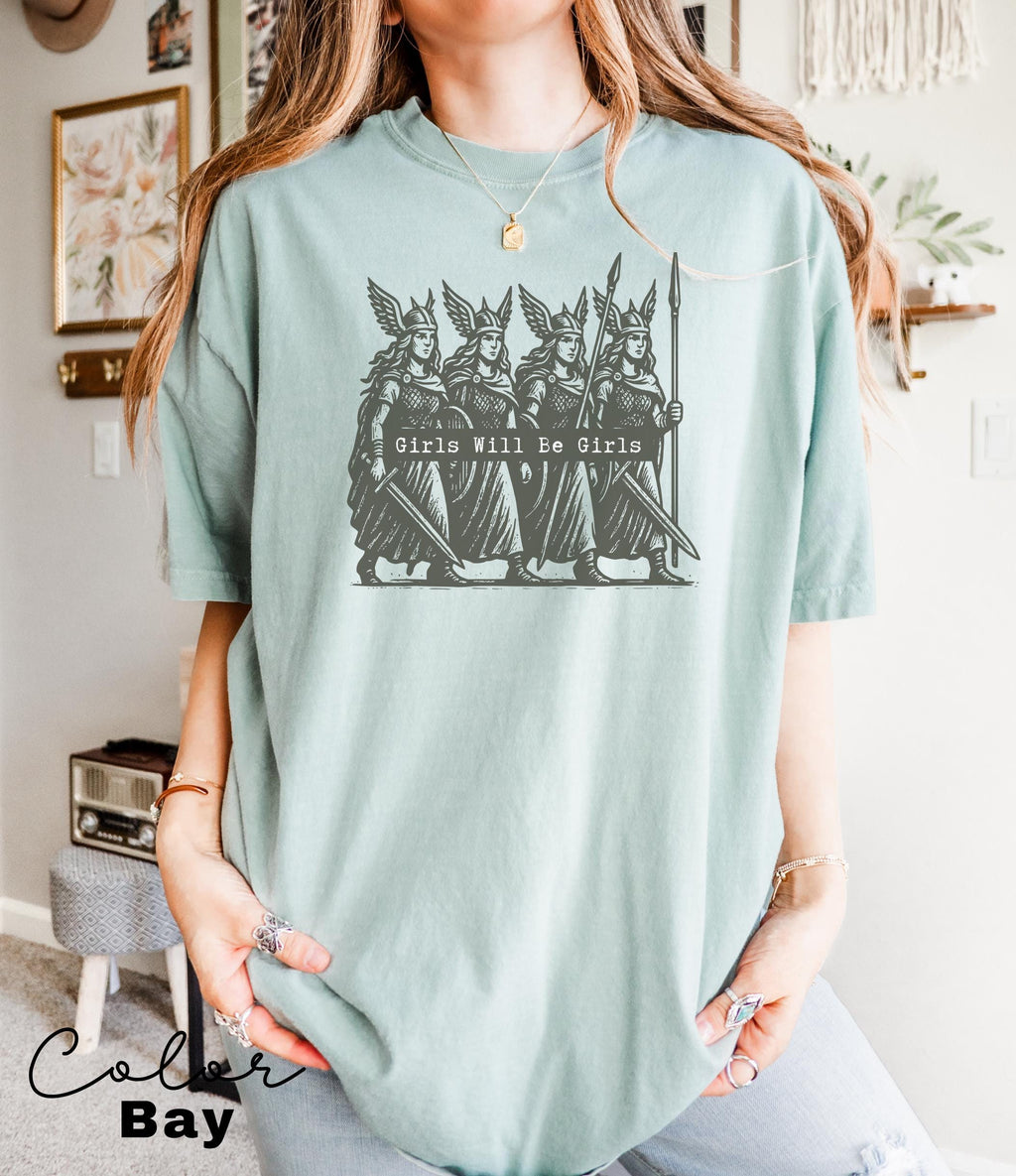 Girls Will Be Girls Valkyrie Shirt, Feminist Shirt, Comfort Colors T-Shirt, Womens Empowerment Shirt, Feminism, Girl Power, Gift for Her
