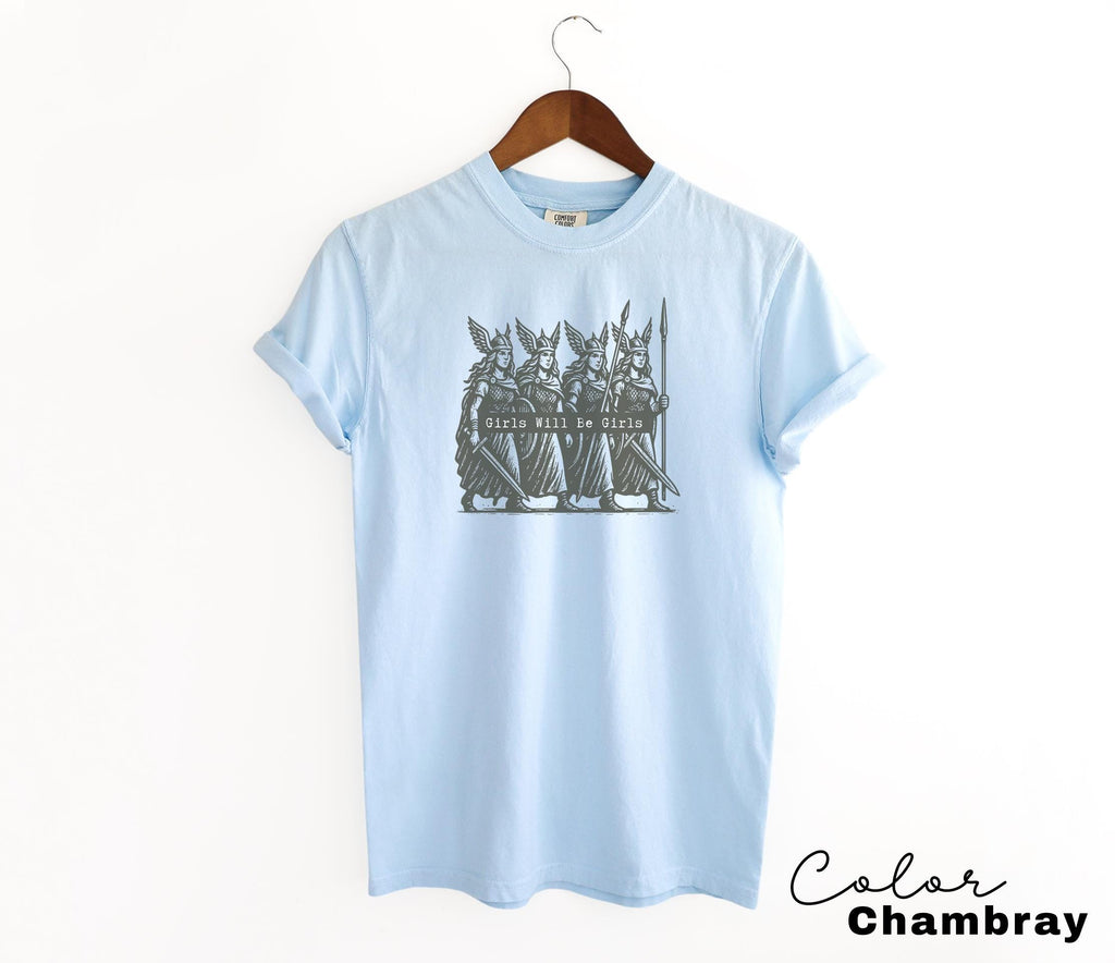 Girls Will Be Girls Valkyrie Shirt, Feminist Shirt, Comfort Colors T-Shirt, Womens Empowerment Shirt, Feminism, Girl Power, Gift for Her
