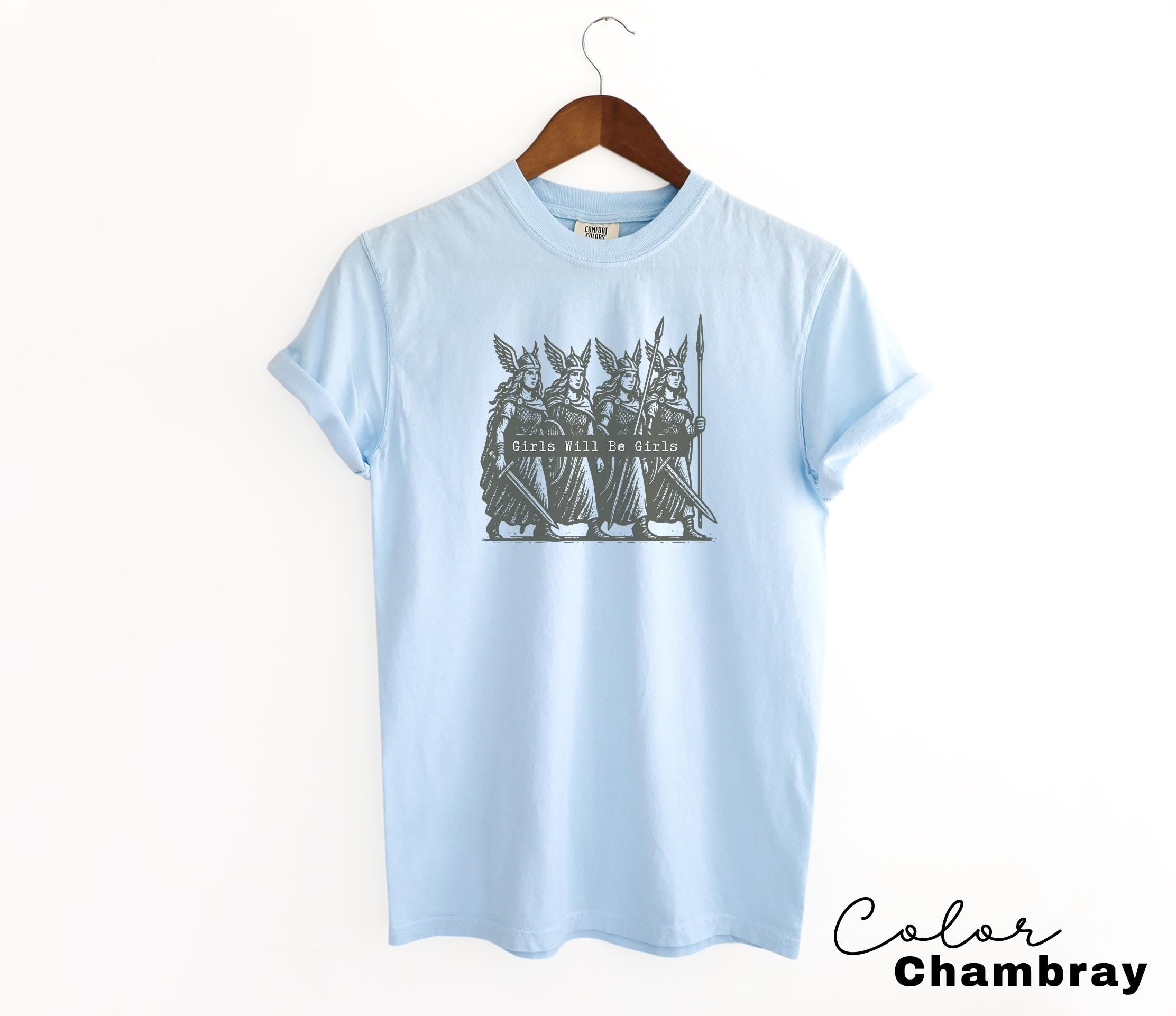 Girls Will Be Girls Valkyrie Shirt, Feminist Shirt, Comfort Colors T-Shirt, Womens Empowerment Shirt, Feminism, Girl Power, Gift for Her