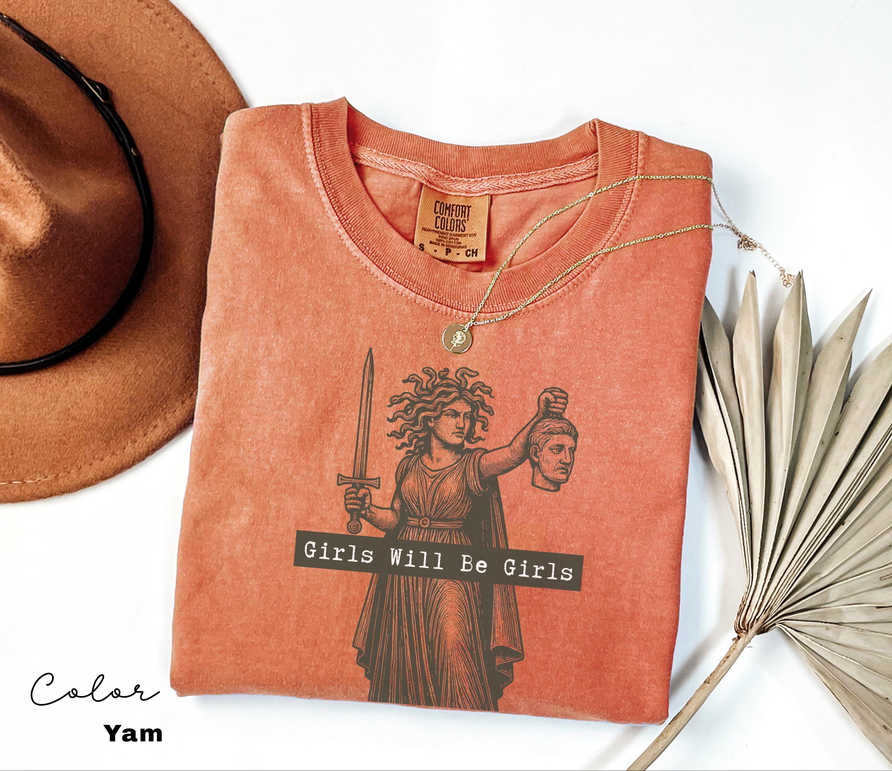 Girls Will Be Girls Shirt, Medusa with the Head of Perseus Tee, Feminist Shirt, Women's Empowerment Shirt, Feminism Shirt, Gift for Her