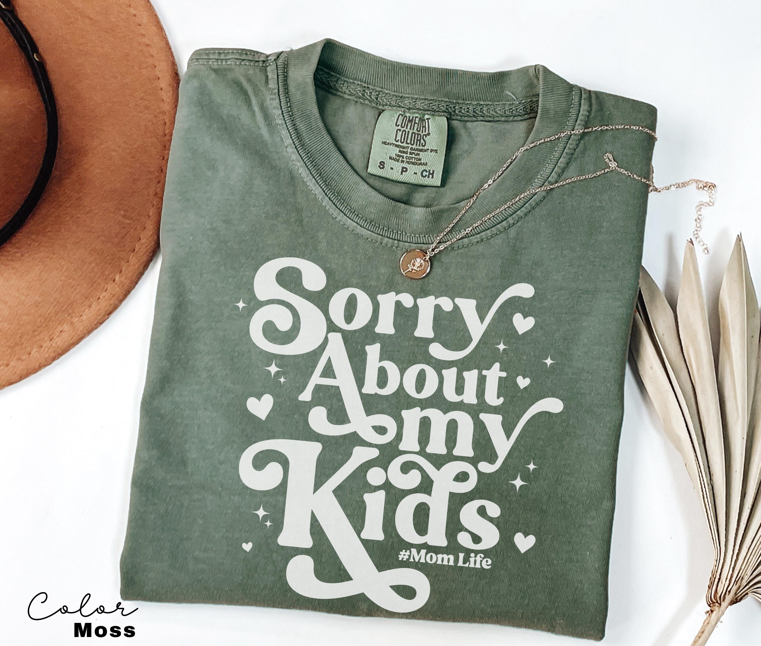Sorry About My Kids Comfort Colors Shirt, Sarcastic Sassy Tee, Funny Mom Shirt, Mom Gift, Retro Mama Shirt, Funny Saying Shirt, Mom Life