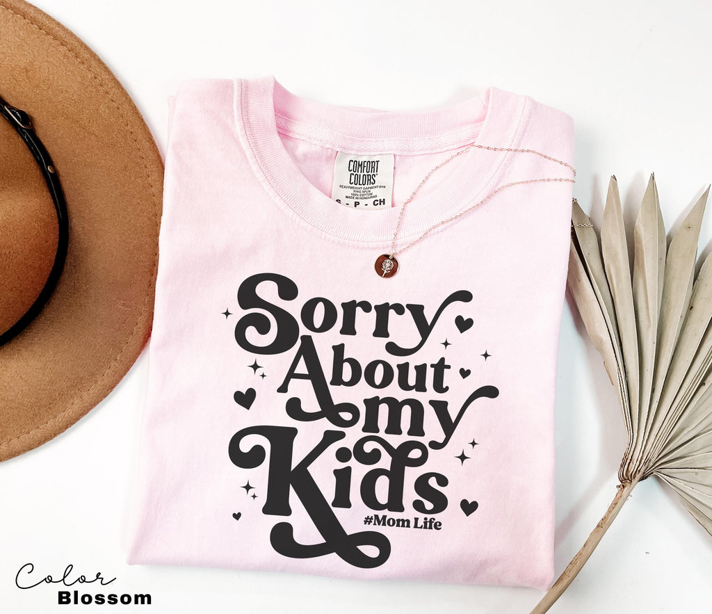 Sorry About My Kids Comfort Colors Shirt, Sarcastic Sassy Tee, Funny Mom Shirt, Mom Gift, Retro Mama Shirt, Funny Saying Shirt, Mom Life