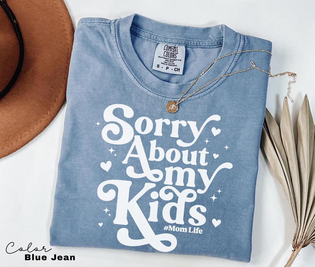 Sorry About My Kids Comfort Colors Shirt, Sarcastic Sassy Tee, Funny Mom Shirt, Mom Gift, Retro Mama Shirt, Funny Saying Shirt, Mom Life