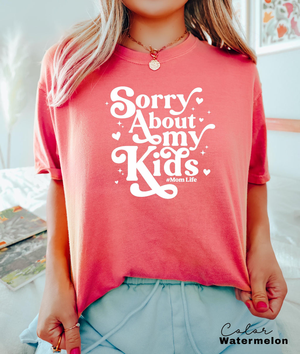 Sorry About My Kids Comfort Colors Shirt, Sarcastic Sassy Tee, Funny Mom Shirt, Mom Gift, Retro Mama Shirt, Funny Saying Shirt, Mom Life