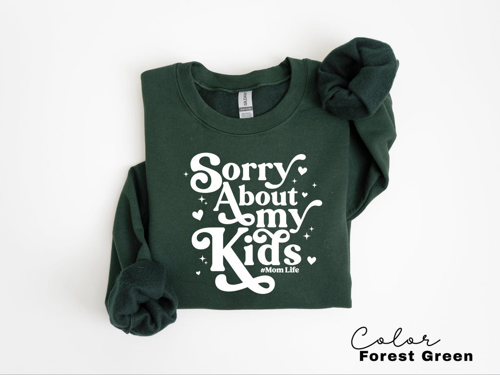 Sorry About My Kids Funny Mom Sweatshirt, Sarcastic Sassy Crewneck, Funny Mom, Mom Gift, Retro Mama, Funny Saying, Mom Life