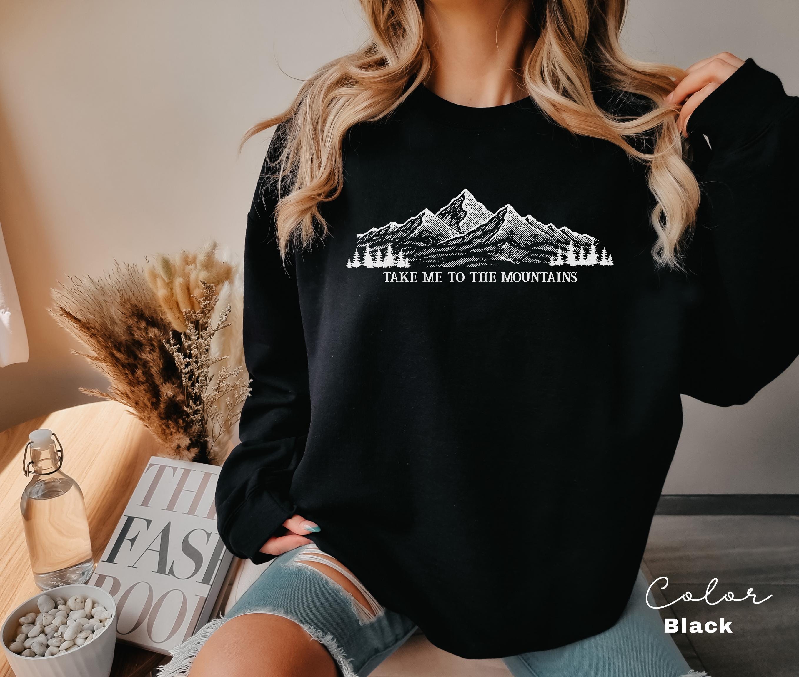 Mountain Hiking Sweatshirt, Take Me to the Mountains Sweatshirt, Nature Hiking Shirt, Outdoor Lover Sweatshirt, Positive Saying