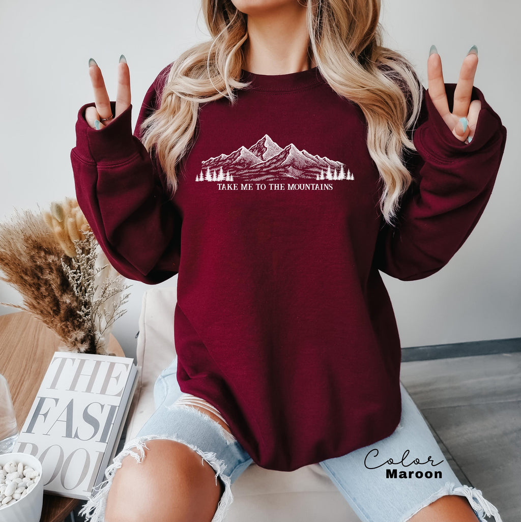 Mountain Hiking Sweatshirt, Take Me to the Mountains Sweatshirt, Nature Hiking Shirt, Outdoor Lover Sweatshirt, Positive Saying