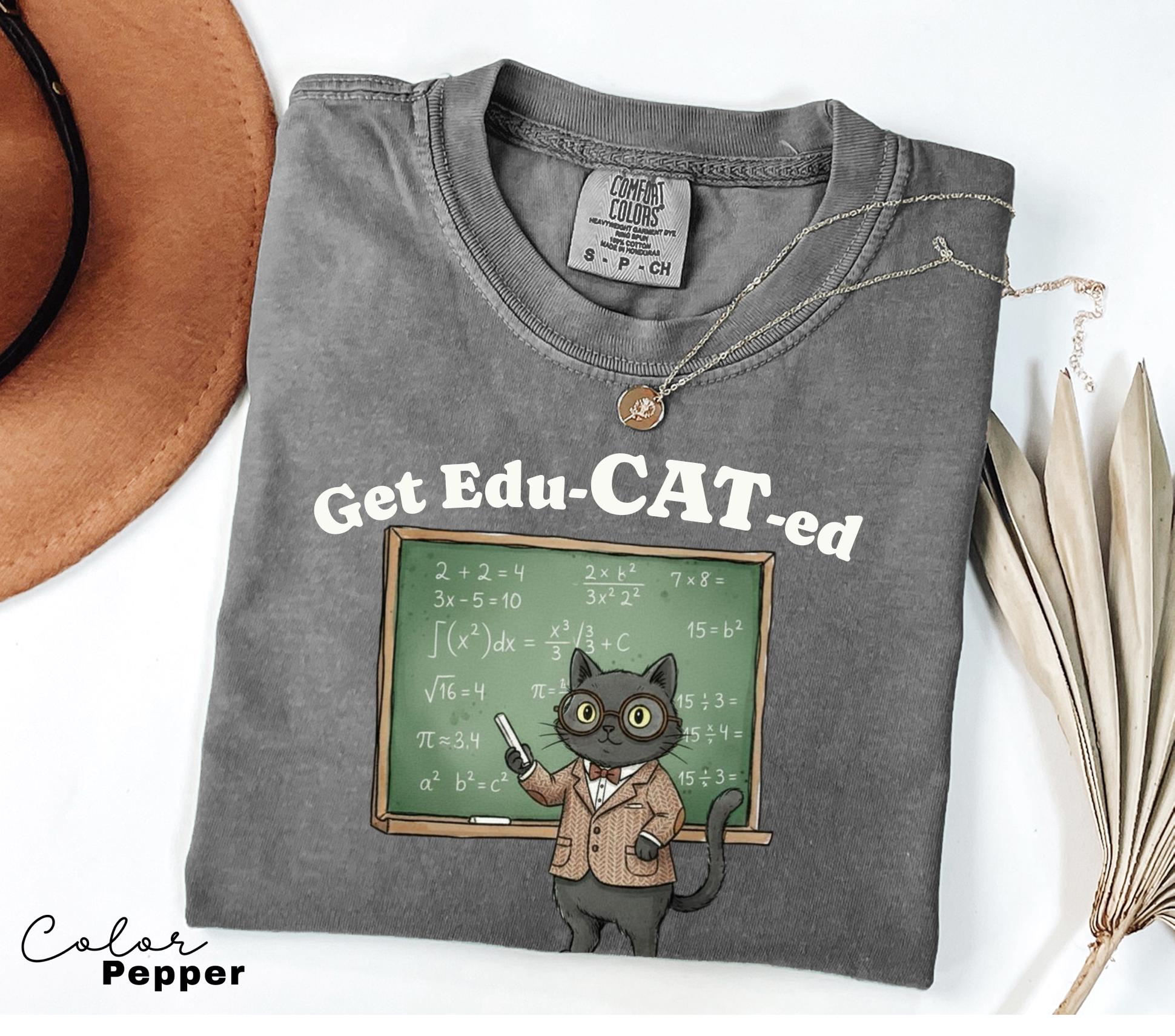 Funny Cat Teacher Shirt, Get Educated Comfort Colors Kitten Shirt