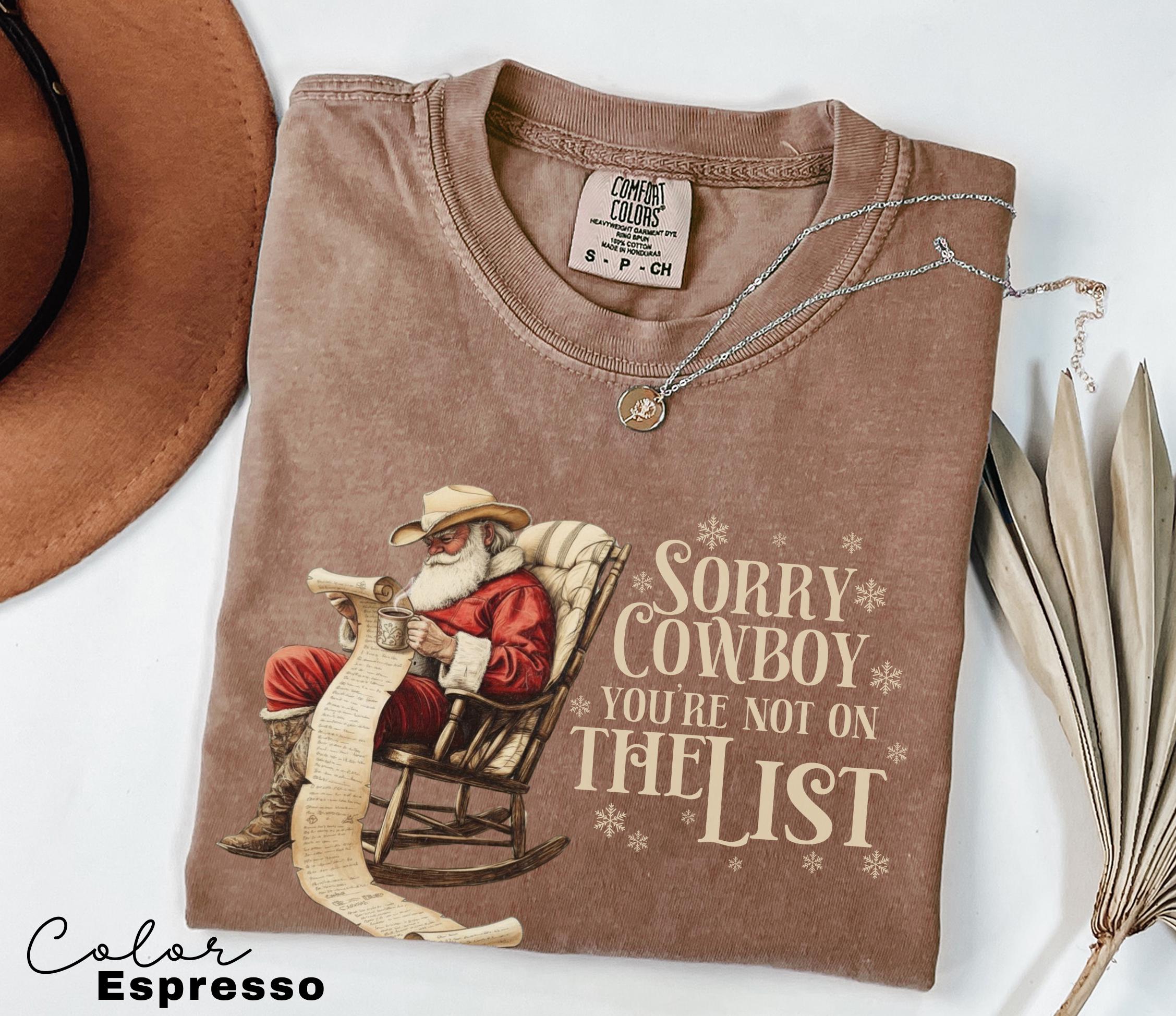 Funny Christmas Shirt, Sorry Cowboy Not on the List, Retro Western Santa, Christmas Sarcastic Shirt, Merry Christmas, Christmas Gifts