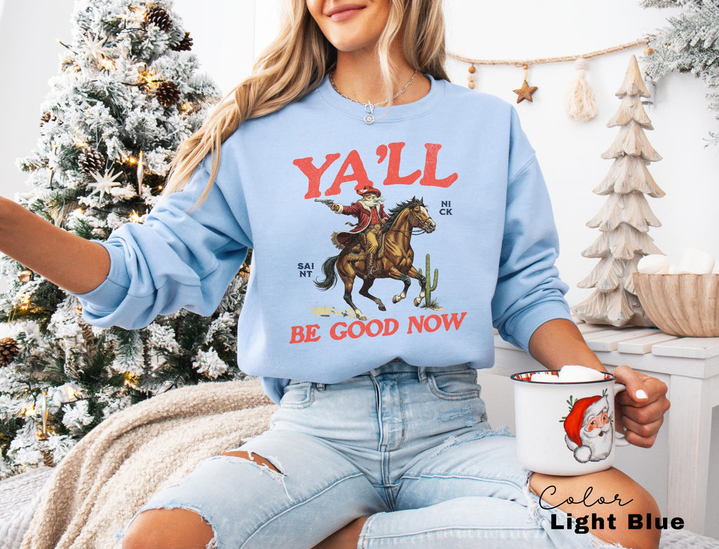 Funny Santa Christmas Sweatshirt, Cowboy Santa, Ya'll Be Good Now, Retro Western Santa, Christmas Sarcastic Crewneck,