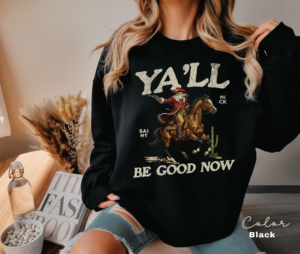 Funny Santa Christmas Sweatshirt, Cowboy Santa, Ya'll Be Good Now, Retro Western Santa, Christmas Sarcastic Crewneck,