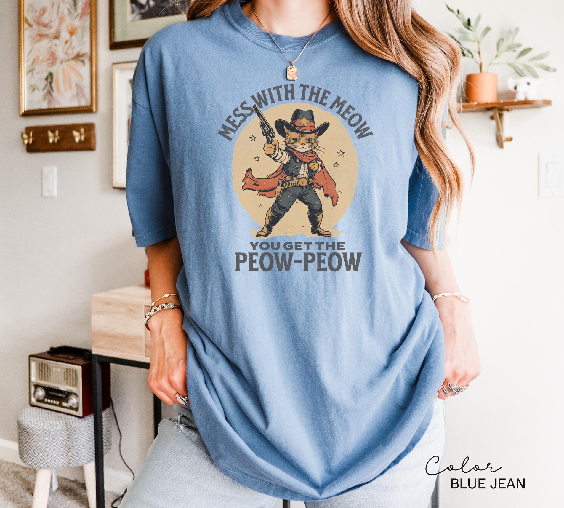 Funny Cat Shirt, Western Cat Shirt, Mess with the Meow, Retro Cowboy T-Shirt, Unhinged Cat Sweatshirt, Funny Sarcastic Kitten,