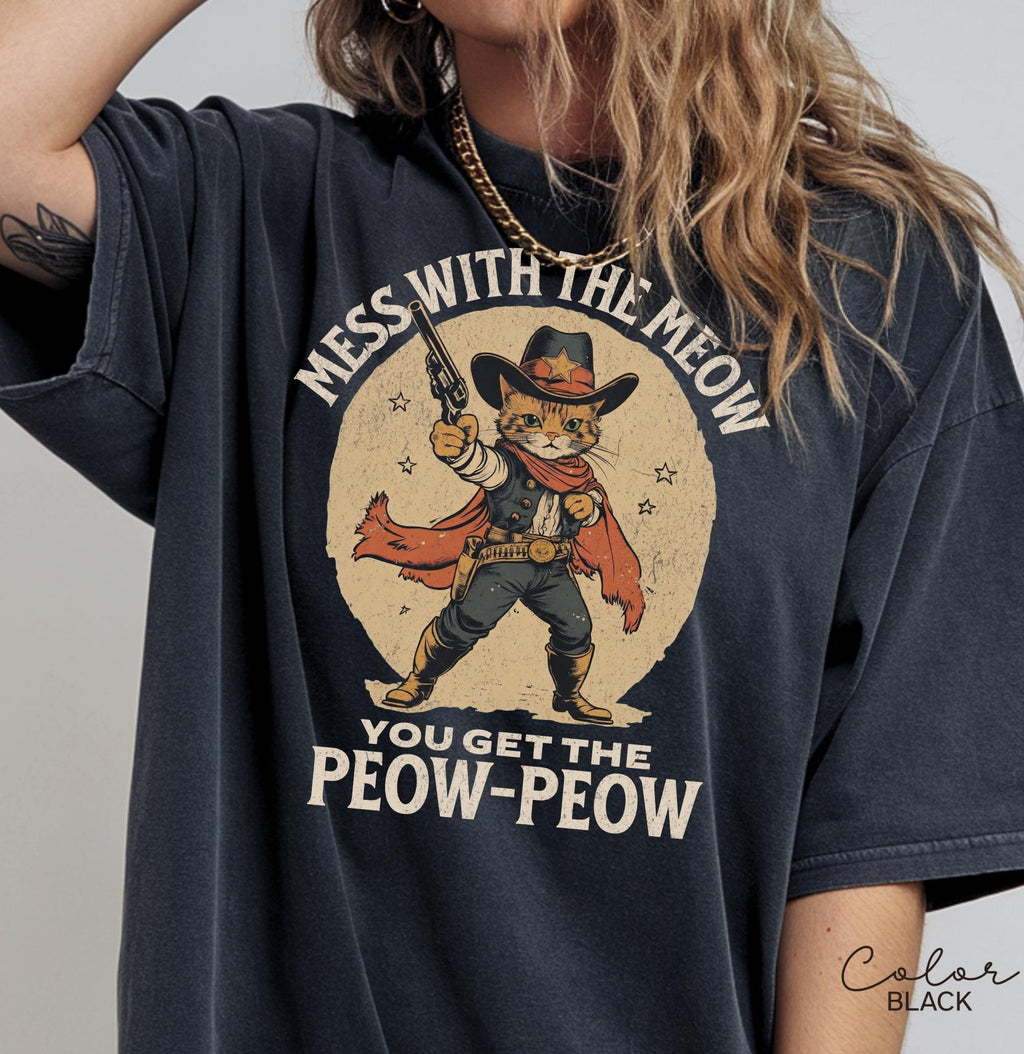 Funny Cat Shirt, Western Cat Shirt, Mess with the Meow, Retro Cowboy T-Shirt, Unhinged Cat Sweatshirt, Funny Sarcastic Kitten,