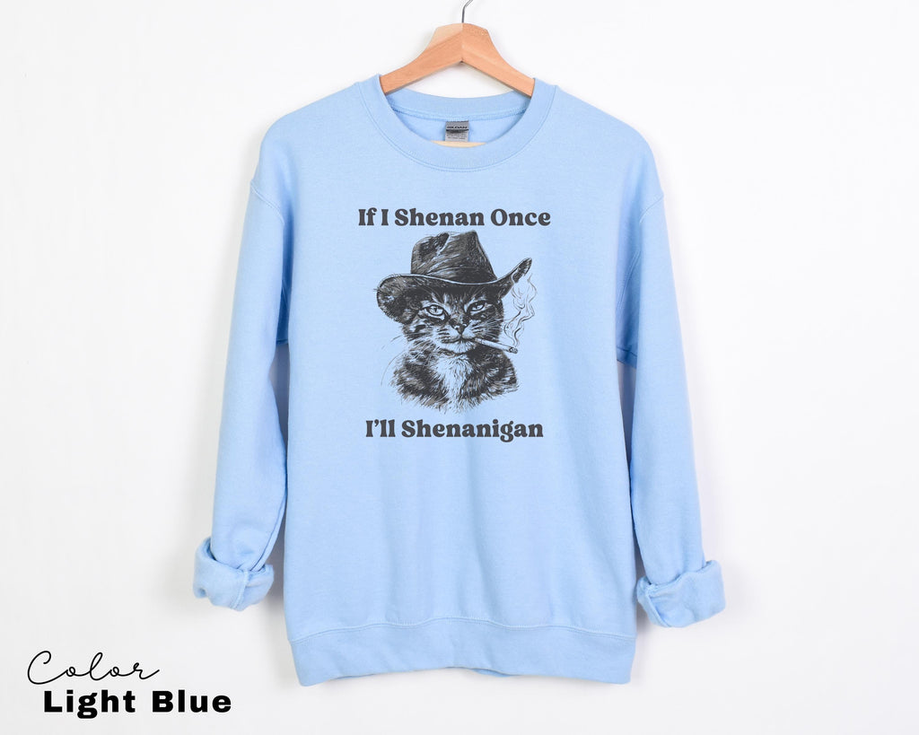 If I Shenan Once I'll Shenanigan Cat Shirt, Funny Unhinged Cat Mom T-shirt, Humorous Meme Shirt, Smoking Cat