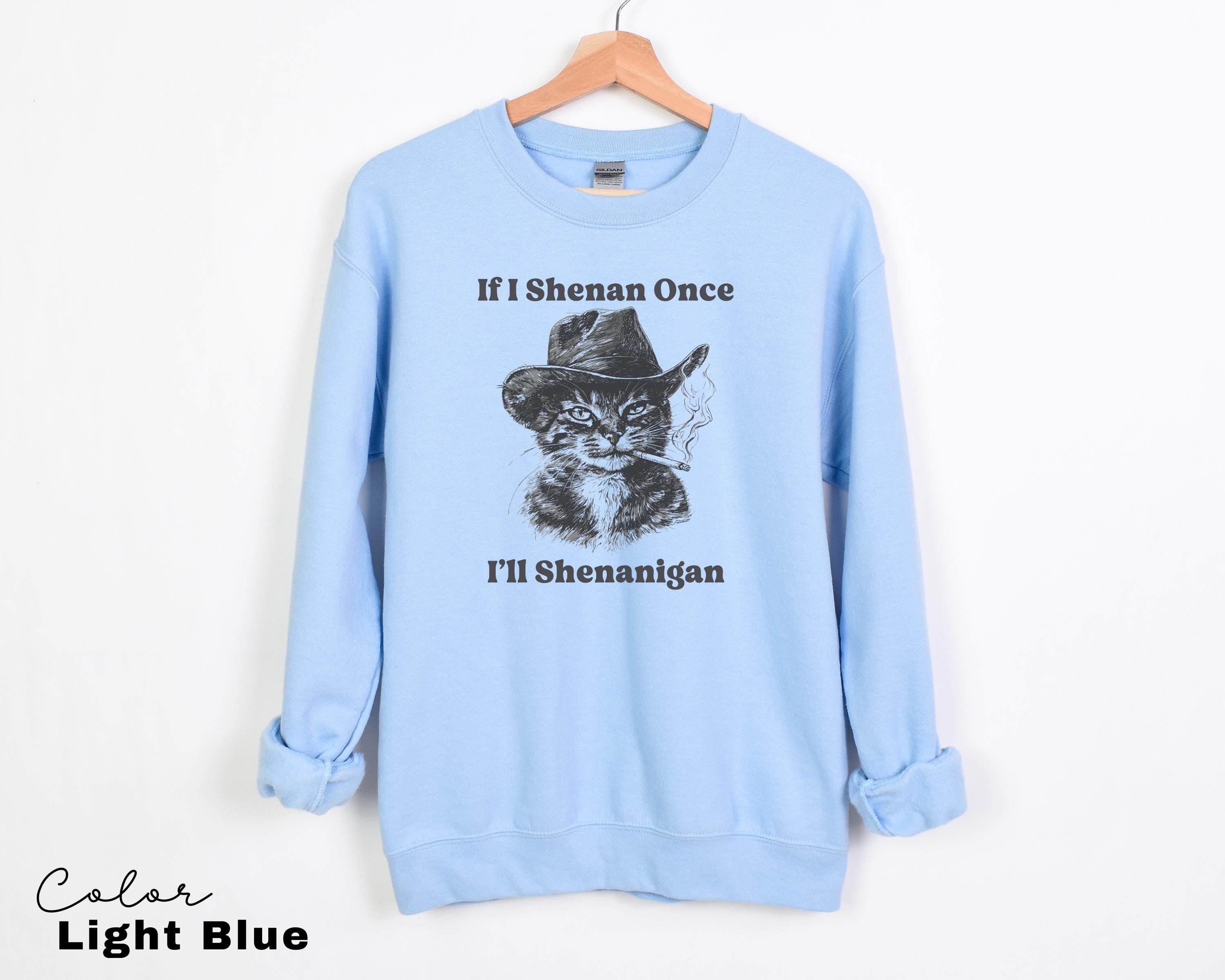 If I Shenan Once I'll Shenanigan Cat Shirt, Funny Unhinged Cat Mom T-shirt, Humorous Meme Shirt, Smoking Cat