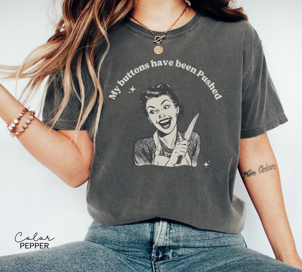 Funny Mental Health Unhinged T-shirt, My Buttons Have Been Pushed, Sister Gift Sweatshirt, Mental Health Tee, Sarcastic Meme T-shirt,