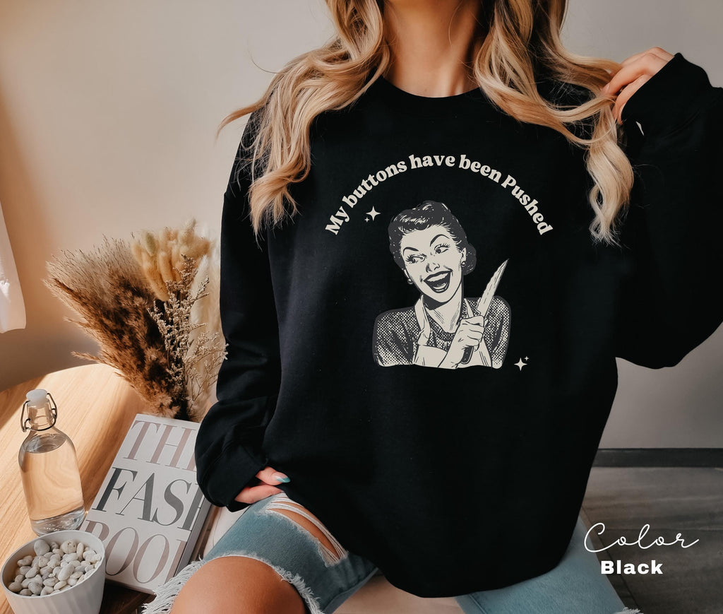 Funny Mental Health Unhinged T-shirt, My Buttons Have Been Pushed, Sister Gift Sweatshirt, Mental Health Tee, Sarcastic Meme T-shirt,