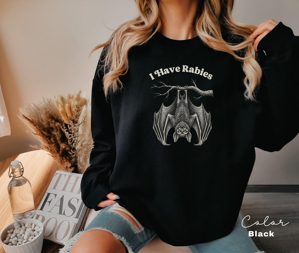 I Have Rabies Bat Shirt, Funny Unhinged Humor Shirt, Sarcastic Womens Sweatshirt, Sarcasm, Animal Meme Shirt, Weird Dark Humor Shirt