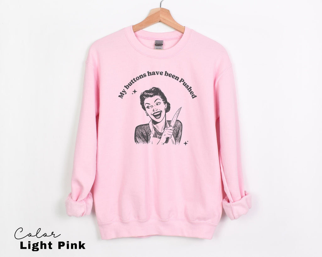 Funny Mental Health Unhinged T-shirt, My Buttons Have Been Pushed, Sister Gift Sweatshirt, Mental Health Tee, Sarcastic Meme T-shirt,