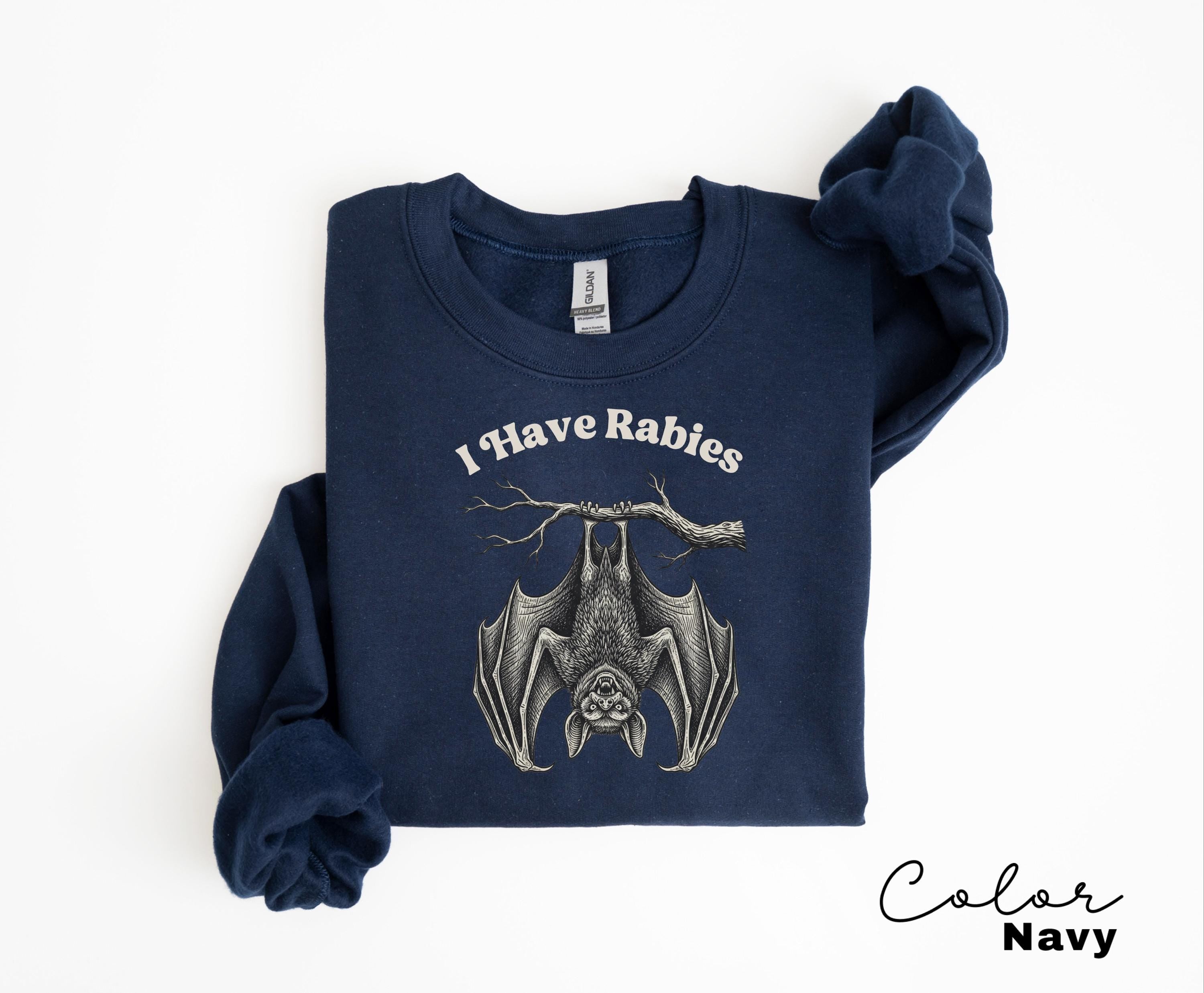 I Have Rabies Bat Funny Unhinged Humor Sweatshirt