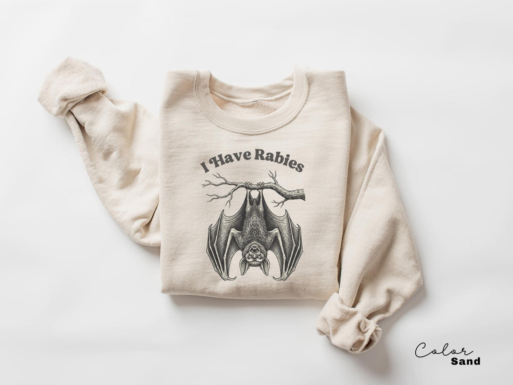 I Have Rabies Bat Funny Unhinged Humor Sweatshirt