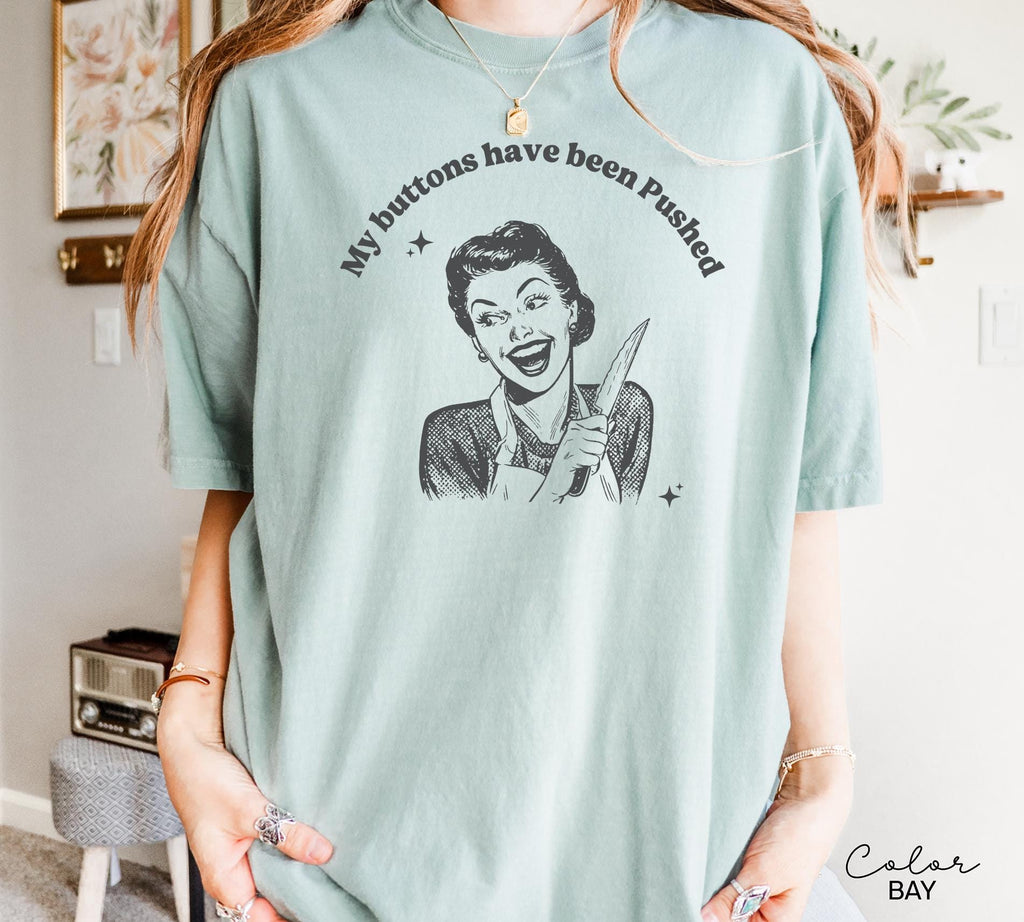 Funny Mental Health Unhinged T-Shirt, My Buttons Have Been Pushed Tee