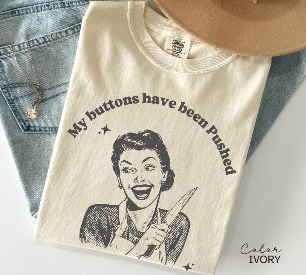 Funny Mental Health Unhinged T-shirt, My Buttons Have Been Pushed, Sister Gift Sweatshirt, Mental Health Tee, Sarcastic Meme T-shirt,