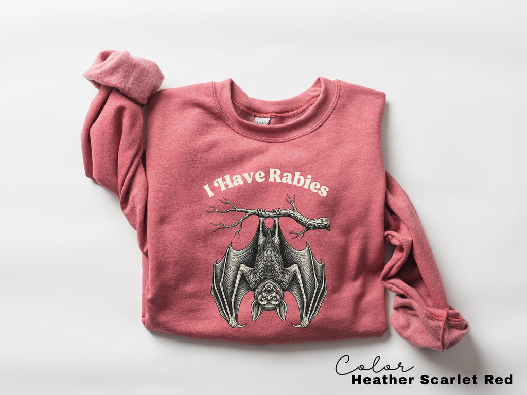 I Have Rabies Bat Shirt, Funny Unhinged Humor Shirt, Sarcastic Womens Sweatshirt, Sarcasm, Animal Meme Shirt, Weird Dark Humor Shirt