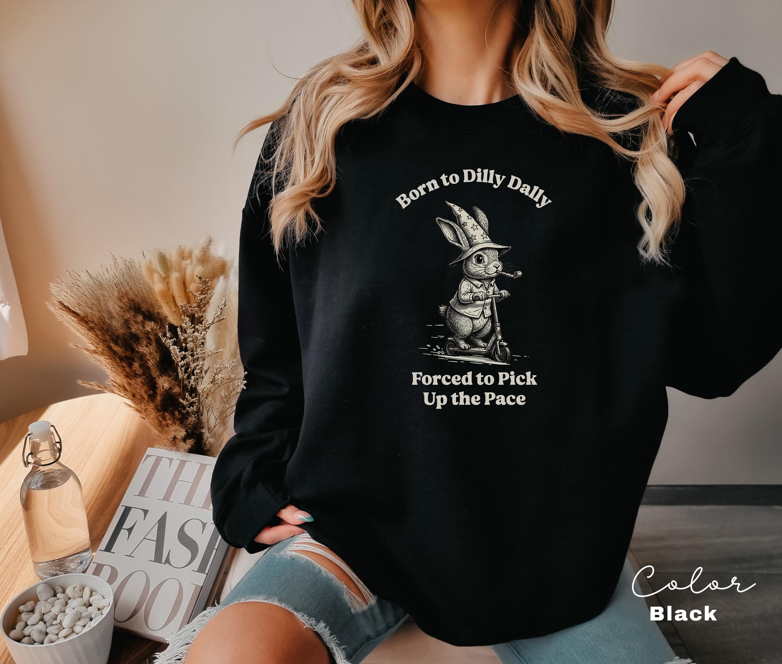 Funny Mental Health Shirt, Born to Dilly Dally, Funny Rabbit Bunny Scooter Sweatshirt, Funny Mental Health Tee, Adult Humor Sarcastic