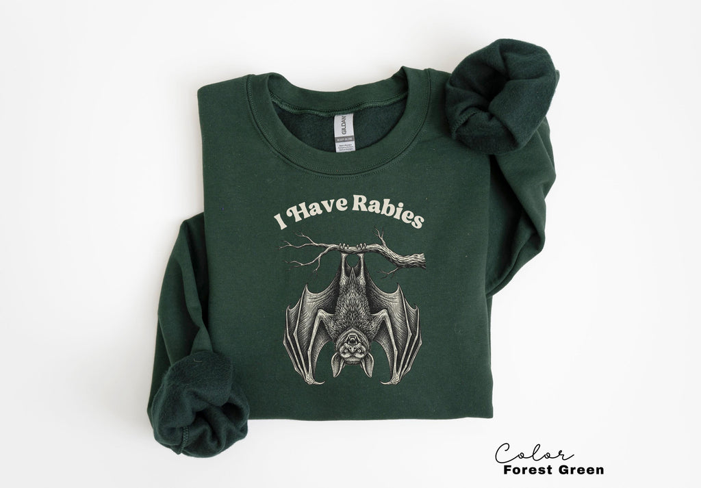 I Have Rabies Bat Funny Unhinged Humor Sweatshirt