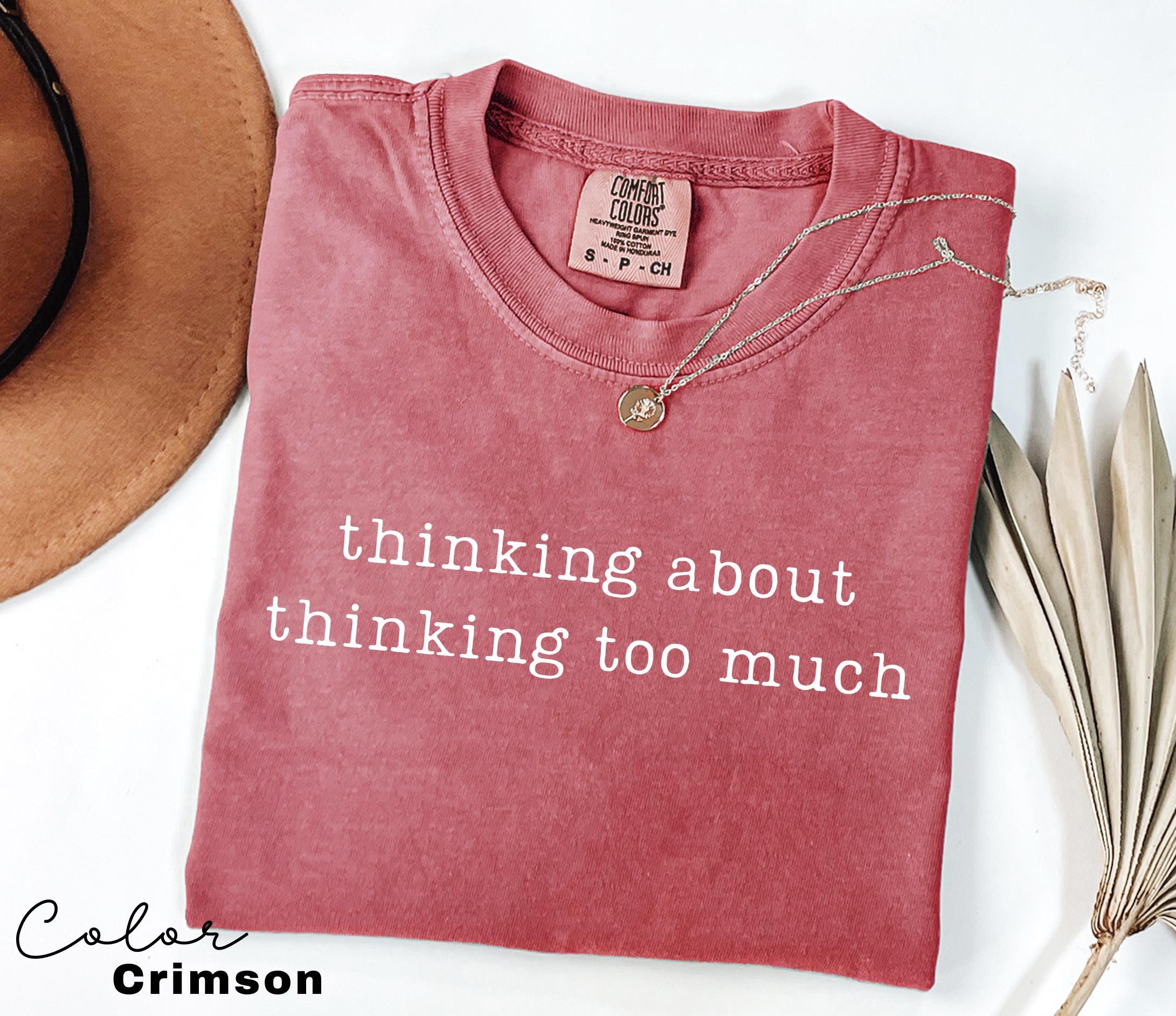 Overthinking Humor Shirt, Sarcastic Quote Tee, Funny Meme Shirt, Relatable Humor Tee, Anxiety Humor Shirt, Introvert Humor