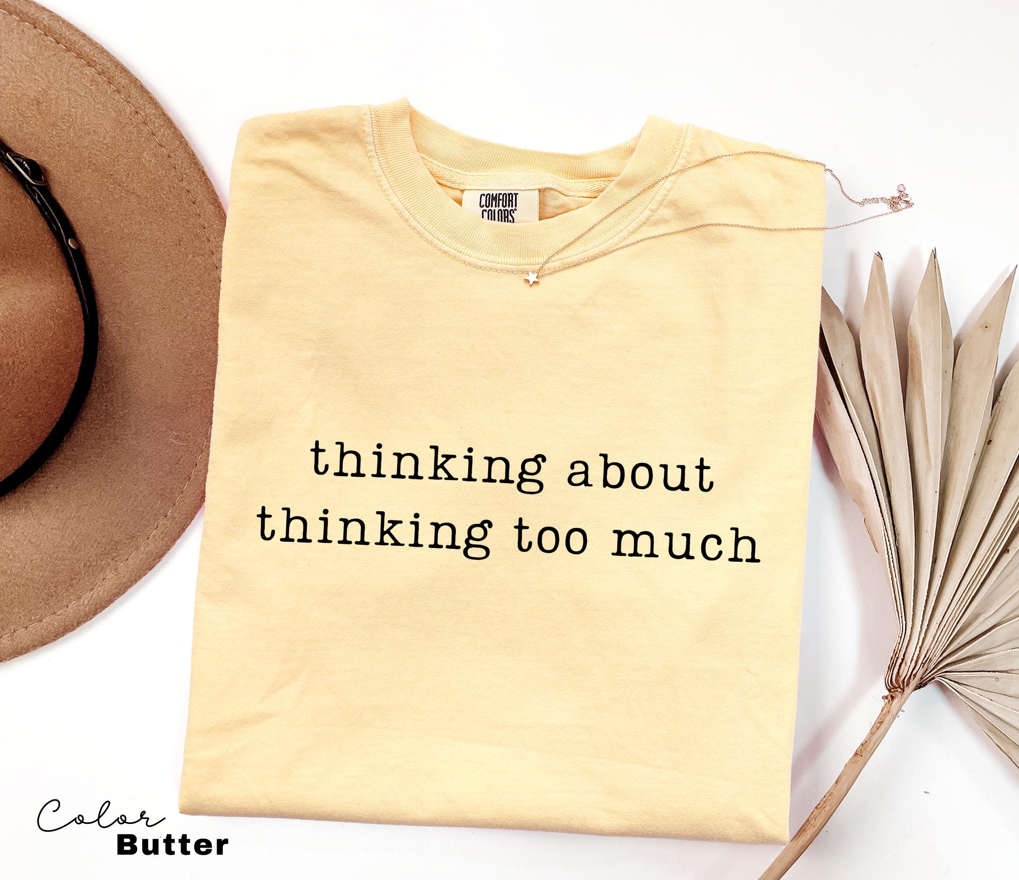 Overthinking Humor Shirt, Sarcastic Quote Tee, Funny Meme Shirt, Relatable Humor Tee, Anxiety Humor Shirt, Introvert Humor