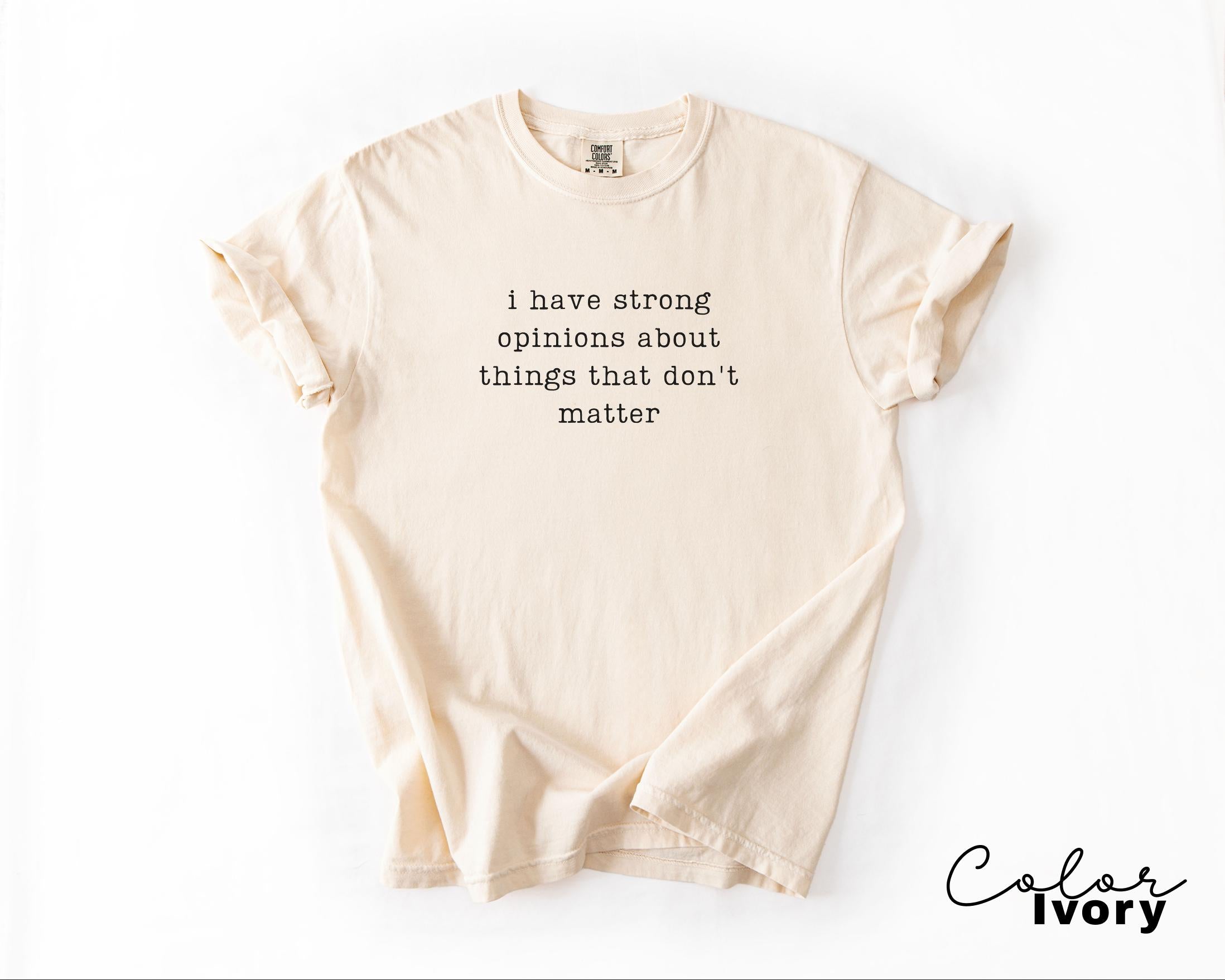 Comfort Colors Strong Opinions Shirt, Sarcastic Humor Tee, Funny Meme Shirt, Witty Quote Shirt, Chaotic Humor Shirt, Relatable Humor Tee,