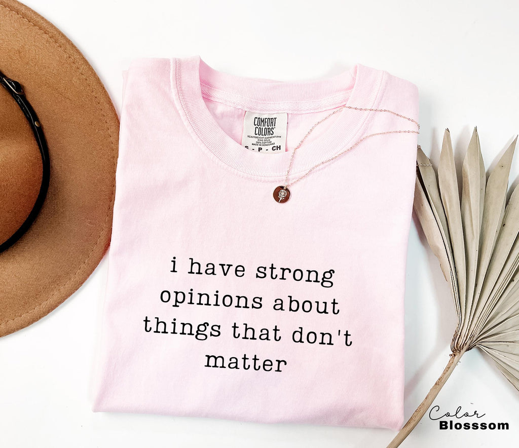 Comfort Colors Strong Opinions Shirt, Sarcastic Humor Tee, Funny Meme Shirt, Witty Quote Shirt, Chaotic Humor Shirt, Relatable Humor Tee,