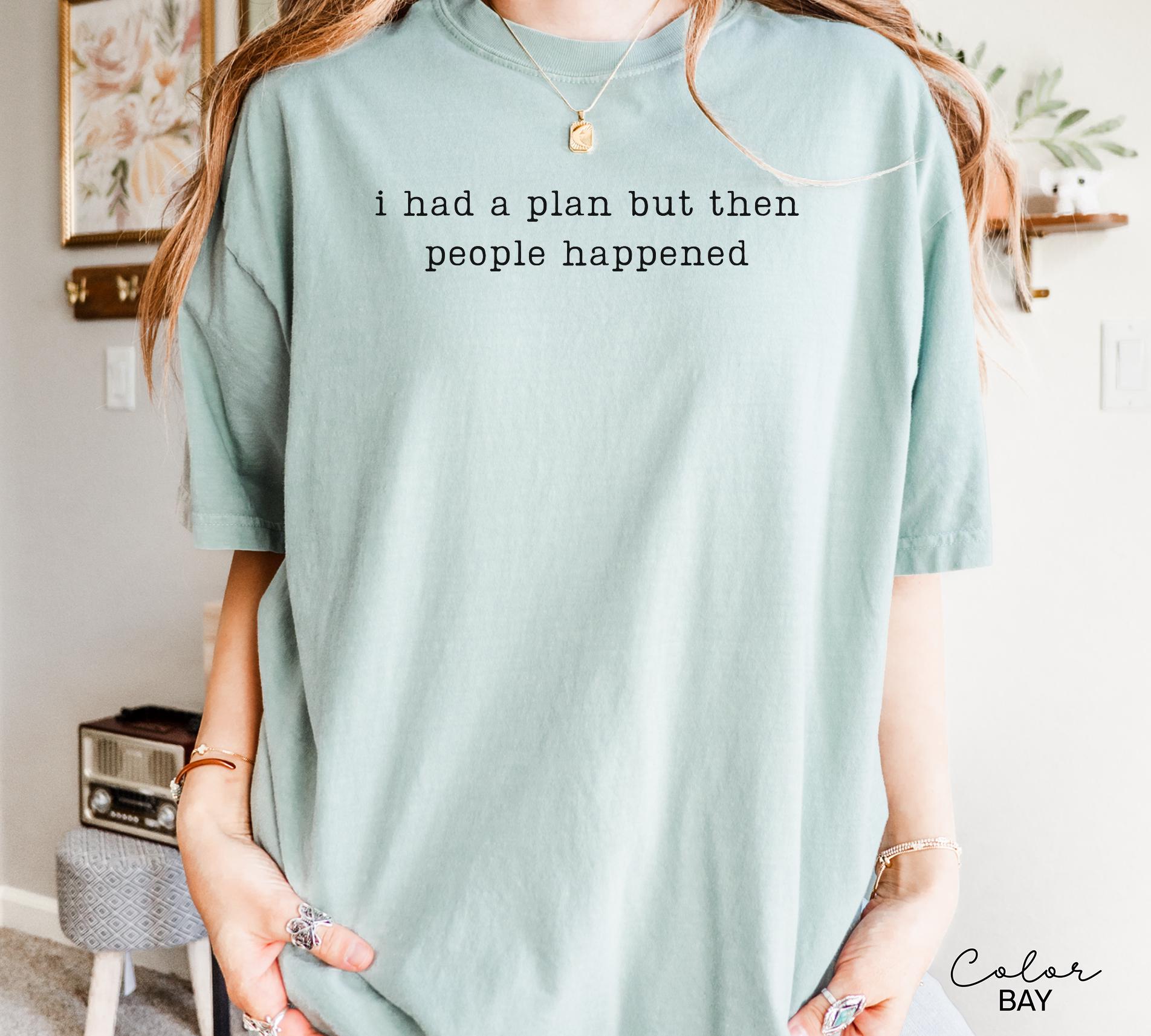 Comfort Colors People Happened Shirt, Sarcastic Humor Tee, Funny Meme Shirt, Introvert Humor Shirt, Funny Quote Tee, Relatable Humor Shirt,