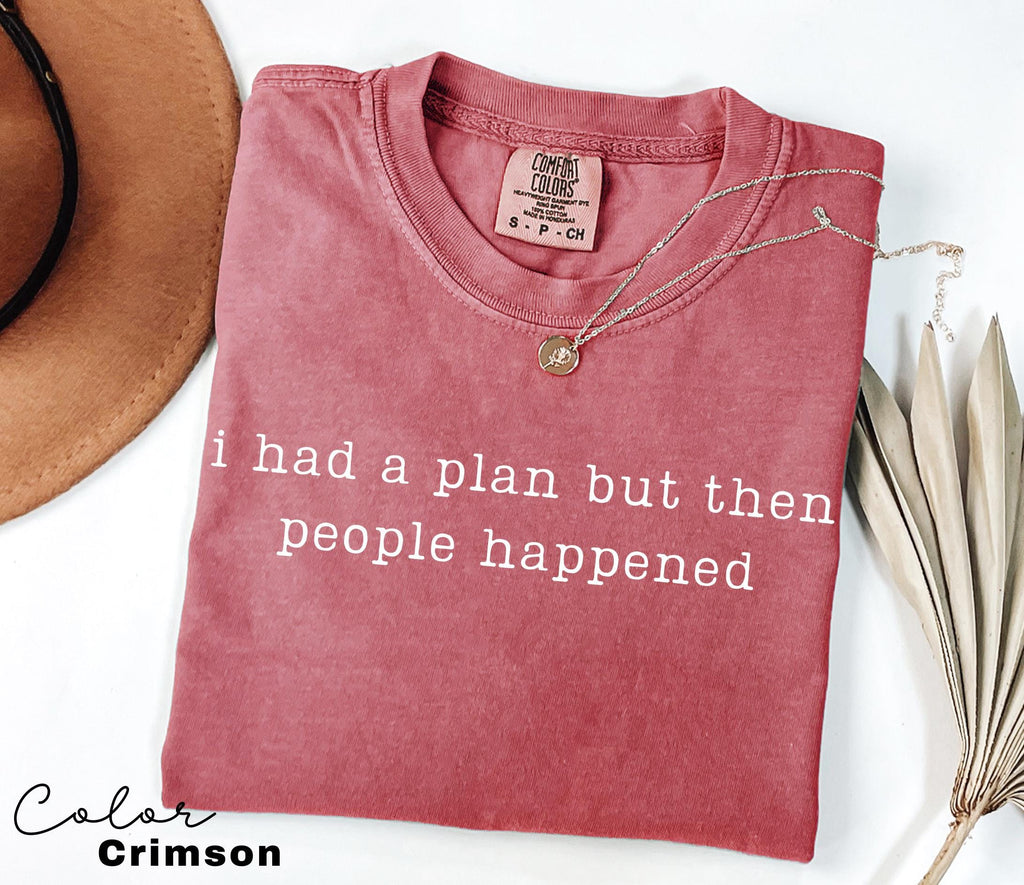 Comfort Colors People Happened Shirt, Sarcastic Humor Tee, Funny Meme Shirt, Introvert Humor Shirt, Funny Quote Tee, Relatable Humor Shirt,